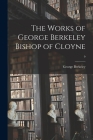 The Works of George Berkeley Bishop of Cloyne; 9 Cover Image