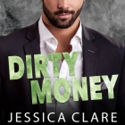 Dirty Money (Roughneck Billionaires #1) By Jessica Clare, Rebecca Estrella (Read by), Rudy Sanda (Read by) Cover Image
