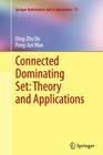 Connected Dominating Set: Theory and Applications (Springer Optimization and Its Applications #77) Cover Image