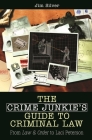 The Crime Junkie's Guide to Criminal Law: From Law & Order to Laci Peterson Cover Image