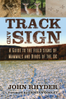 Track and Sign: A Guide to the Field Signs of Mammals and Birds of the UK By John Rhyder Cover Image