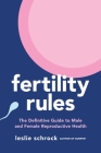 Fertility Rules: The Definitive Guide to Male and Female Reproductive Health Cover Image