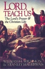 Lord, Teach Us: The Lord's Prayer & the Christian Life By Stanley Hauerwas, William H. Willimon Cover Image