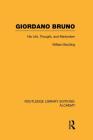Giordano Bruno: His Life, Thought, and Martyrdom (Routledge Library Editions: Alchemy) By William Boulting Cover Image