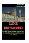 Linz Explored: Your 2024 Comprehensive Guide to Must-see Attractions, Beaches and Museums in Linz, Austria By Herbert Lindstrom Cover Image