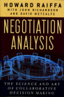 Negotiation Analysis: The Science and Art of Collaborative Decision Making By Howard Raiffa, John Richardson (Contribution by), David Metcalfe (Contribution by) Cover Image