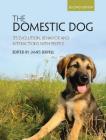 The Domestic Dog: Its Evolution, Behavior and Interactions with People By James Serpell (Editor) Cover Image
