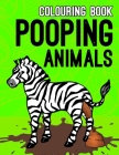 Pooping Animals Colouring Book: Inappropriate Funny Gifts for Kids and Adults By Poop House Cover Image