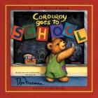 Corduroy Goes to School By Don Freeman (Created by), B.G. Hennessy, Lisa McCue (Illustrator) Cover Image