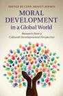 Moral Development in a Global World: Research from a Cultural-Developmental Perspective By Lene Arnett Jensen (Editor) Cover Image
