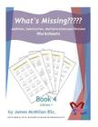 What's Missing Addition, Subtraction, Multiplication and Division Book 4: Grades (6 - 8) By James McMillan Bsc Cover Image