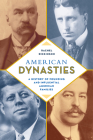 American Dynasties: A History of Founding and Influential American Families By Rachel Dickinson Cover Image