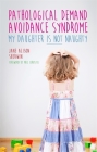 Pathological Demand Avoidance Syndrome - My Daughter Is Not Naughty By Jane Alison Sherwin, Phil Christie (Foreword by), Ruth Fidler (Contribution by) Cover Image