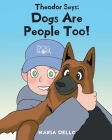 Theodor Says: Dogs Are People Too! Cover Image
