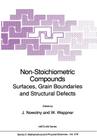 Non-Stoichiometric Compounds: Surfaces, Grain Boundaries and Structural Defects (NATO Science Series C: #276) By J. Nowotny (Editor), W. Weppner (Editor) Cover Image