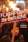 Flashpoint in Ukraine: How the Us Drive for Hegemony Risks World War III Cover Image