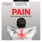 Pain: The Search for Relief By Scientific American, Bernadette Dunne (Read by) Cover Image