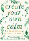 Create Your Own Calm: A Journal for Quieting Anxiety Cover Image