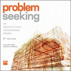 Problem Seeking: An Architectural Programming Primer By William M. Pena, Steven A. Parshall Cover Image