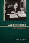 Vardis Fisher: A Mormon Novelist Cover Image
