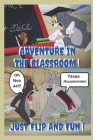 Classroom Adventure with Tom and Jerry . Let's See Who Wins ! !: Watch what happens while teaching a mouse .Complete HD Graphic Comic story book for k By Prabir Rai Chaudhuri Cover Image