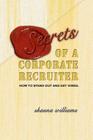 Secrets of a Corporate Recruiter: How to Stand Out and Get Hired. By Shauna Williams Cover Image