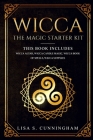 Wicca: The Magic Starter Kit This book includes: Wicca Altar, Wicca Candle Magic, Wicca Book of Spells, Wicca Supplies Cover Image