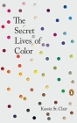 The Secret Lives of Color By Kassia St. Clair Cover Image