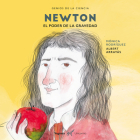 Newton: El poder de la gravedad (Genios de la Ciencia) By Mónica Rodríguez, Albert Arrayás (Illustrator) Cover Image