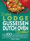 Einfach Lodge Gusseisen Dutch Oven Kochbuch By Chias Torey Cover Image