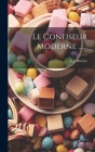 Le Confiseur Moderne ...... By J. -J Machet Cover Image