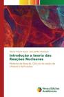 Introdução a teoria das Reações Nucleares By Souza Marcos Antonio, Rodrigues José Jamilton Cover Image