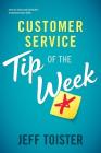 Customer Service Tip of the Week: Over 52 ideas and reminders to sharpen your skills Cover Image