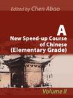 A New Speed-Up Course of Chinese (Elementary Grade): Volume II Cover Image