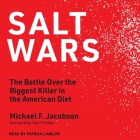 Salt Wars Lib/E: The Battle Over the Biggest Killer in the American Diet Cover Image