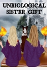 Unbiological Sister Gift: Thank You For Being My Un-biological Sister - Spooky BFF Journal And Best Girl Friend Forever Halloween Present - Long By Maple Mayflower Cover Image