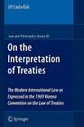 On the Interpretation of Treaties: The Modern International Law as Expressed in the 1969 Vienna Convention on the Law of Treaties (Law and Philosophy Library #83) By Ulf Linderfalk Cover Image