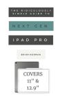 The Ridiculously Simple Guide to the Next Generation iPad Pro: A Practical Guide to Getting Started with the New 11 and 12.3 iPad Pro By Brian Norman Cover Image