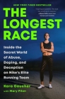 The Longest Race: Inside the Secret World of Abuse, Doping, and Deception on Nike's Elite Running Team Cover Image