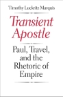 Transient Apostle: Paul, Travel, and the Rhetoric of Empire (Synkrisis) Cover Image