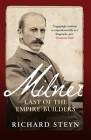 Milner: Last of the Empire Builders By Richard Steyn Cover Image