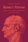 Rome's Patron: The Lives and Afterlives of Maecenas By Emily Gowers Cover Image