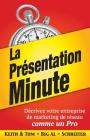 La Présentation Minute: Décrivez votre entreprise de marketing de réseau comme un Pro By Keith Schreiter, Tom Big Al Schreiter Cover Image