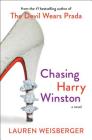Chasing Harry Winston: A Novel By Lauren Weisberger Cover Image