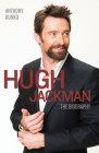 Hugh Jackman: The Biography By Anthony Bunko Cover Image