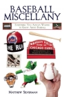 Baseball Miscellany: Everything You Always Wanted to Know About Baseball (Books of Miscellany) By Matthew Silverman Cover Image
