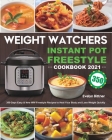 Weight Watchers Instant Pot Freestyle Cookbook 2021: 350-Days Easy & New WW Freestyle Recipes to Heal Your Body and Lose Weight Quickly By Evelyn Bittner Cover Image