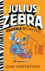 Julius Zebra: Grapple with the Greeks! By Gary Northfield, Gary Northfield (Illustrator) Cover Image