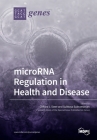 microRNA Regulation in Health and Disease By Clifford J. Steer (Guest Editor), Subbaya Subramanian (Guest Editor) Cover Image