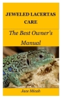 Jeweled Lacertas Care: The Best Owner's Manual By Jace Micah Cover Image